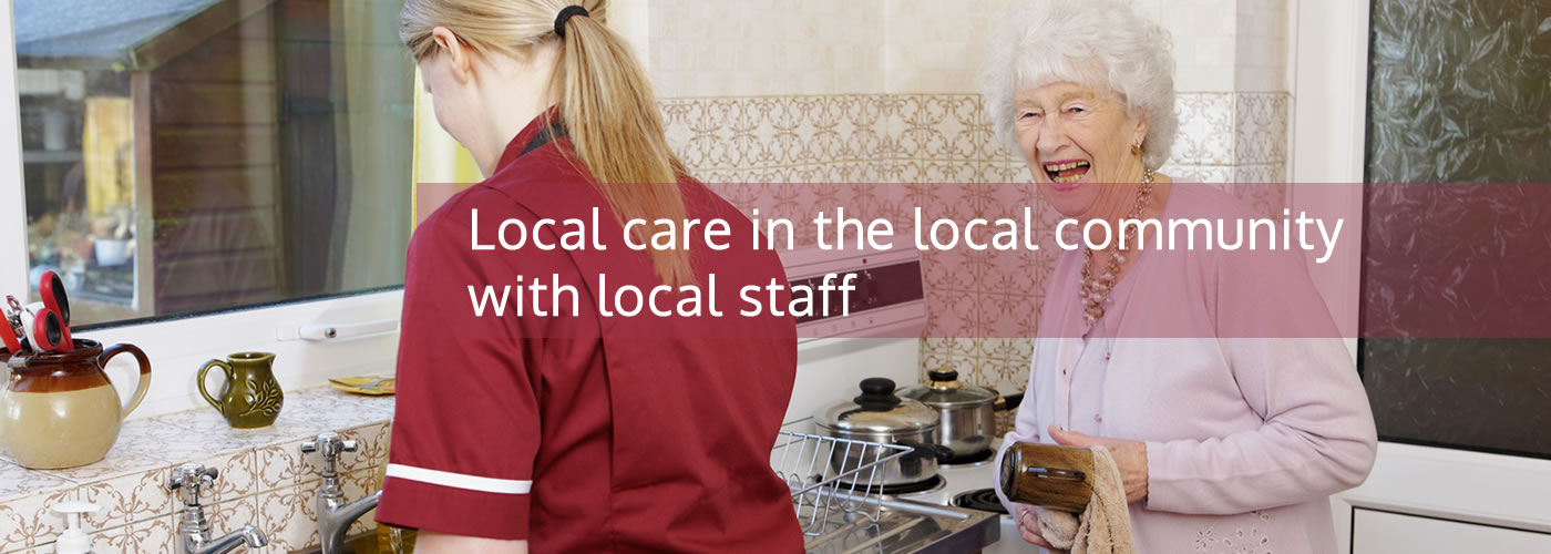 Local care in the local community with local staff